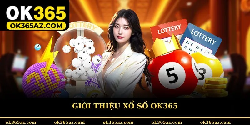 Giới thiệu chung về xổ số OK365