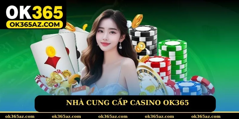 Sảnh cược Casino Ok365