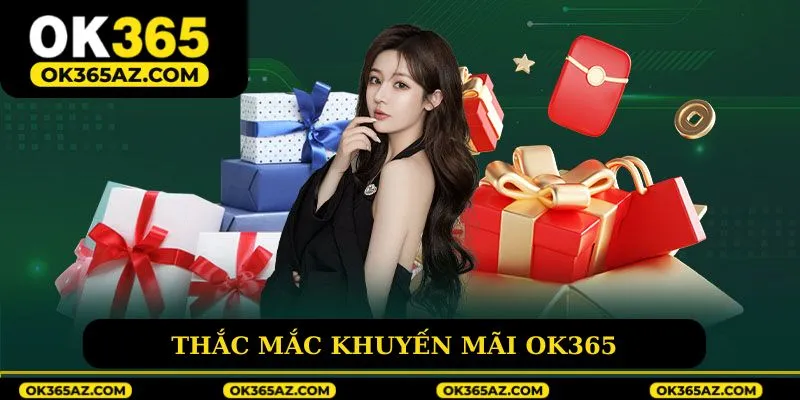 Giải đáp thắc mắc khuyến mãi Ok365