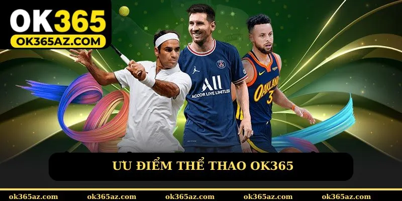 Ưu điểm thể thao OK365